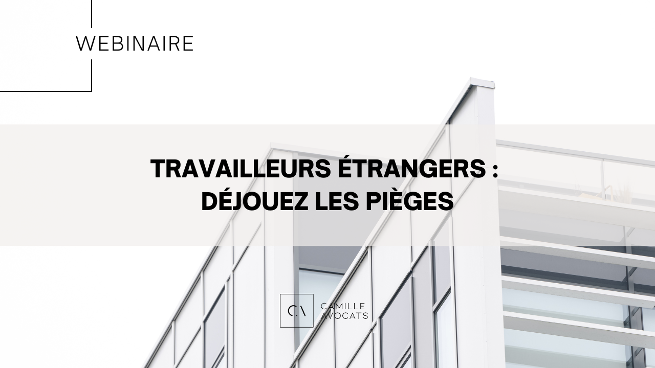[REPLAY WEBINAIRE] Travailleurs étrangers - Déjouez les pièges !